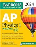 AP Physics 1 Premium, 2024: 4 Practice Tests + Comprehensive Review + Online Practice (Barron's AP Prep)
