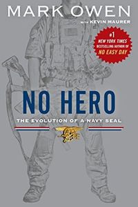 No Hero: The Evolution of a Navy SEAL