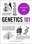 Genetics 101: From Chromosomes and the Double Helix to Cloning and DNA Tests, Everything You Need to Know about Genes (Adams 101)