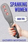 Spanking Women - Book Two: an F/F s
