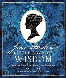 Jane Austen's Little Book of Wisdom: Words on Love, Life, Society, and Literature