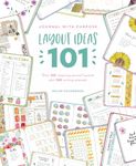 Journal With Purpose Layout Ideas 101: Over 100 inspiring journal layouts plus 500 writing prompts