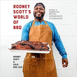 Rodney Scott's World of BBQ: Every Day Is a Good Day: A Cookbook