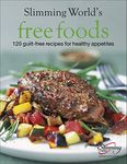 Slimming World Free Foods: 120 guilt-free recipes for healthy appetites