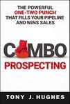 a Combo Prospecting: The Powerful One-Two Punch That Fills Your Pipeline and Wins Sales