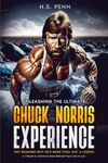"Unleashing the Ultimate Chuck Norris Experience: 1001 Reasons Why He's More Than Just a Legend: - A Tribute to America's Most Beloved Pop-Culture Icon"