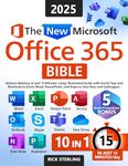 The New Microsoft Office 365 Bible: Achieve Mastery in Just 15 Minutes a Day – Illustrated Guide with Secret Tips and Shortcuts to Excel, Word, PowerPoint, and Impress Your Boss and Colleagues