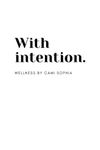 With Intention: Wellness by Cami Sophia