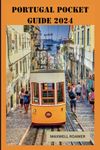 PORTUGAL POCKET GUIDE 2024: Explore Portugal, Best Things to do, Getting Around, What to see, Local Secrets for an Unforgettable Experience, Where to stay, Safety and Budget Tips