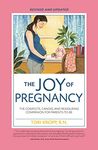 Joy of Pregnancy 2nd Edition: The Complete, Candid, and Reassuring Companion for Parents-to-Be