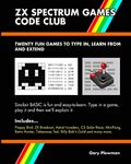 ZX Spectrum Games Code Club: Twenty fun games to code and learn