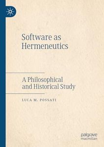 Software as Hermeneutics: A Philosophical and Historical Study