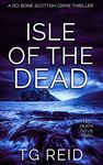 Isle of the Dead: A Scottish Detective Mystery Thriller (DCI Bone Scottish Crime Thrillers Book 5)