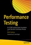 Performance Testing: An ISTQB Certified Tester Foundation Level Specialist Certification Review