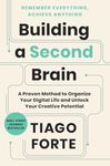 Building a Second Brain: A Proven Method to Organize Your Digital Life and Unlock Your Creative Potential