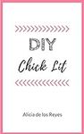 DIY Chick Lit: A Writing Guide (DIY