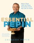 Essential Pépin: More Than 700 All-Time Favorites from My Life in Food