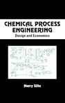 Chemical Process Engineering: Design And Economics: 96 (Chemical Industries)