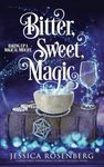 Bitter, Sweet, Magic: Baking Up a Magical Midlife, Book 3