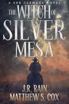 The Witch of Silver Mesa: A Supernatural Western Thriller (Zeb Clemens Book 3)