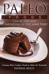 Paleo Foods Can Be Fun and Comforting at the Same Time!: Yummy Paleo Comfort Foods to Make On Weekends