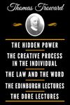 The Classic Thomas Troward Book Collection (Deluxe Edition) - The Hidden Power And Other Papers On Mental Science, The Creative Process In The ... Science, The Dore Lectures On Mental Science