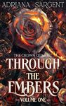 Through the Embers: Volume One: An enthralling fantasy lesfic erotica novel (The Crown Quartet Series Book 1)