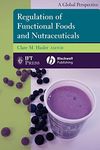 Regulation of Functional Foods and Nutraceuticals: A Global Perspective: 5 (Institute of Food Technologists Series)