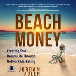 Beach Money: Creating Your Dream Life Through Network Marketing