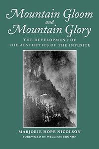 Mountain Gloom and Mountain Glory: The Development of the Aesthetics of the Infinite (Weyerhaeuser Environmental Classics)