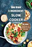 5-INGREDIENT SLOW COOKER COOKBOOK: 