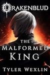 Drakenblud: The Malformed King (A D
