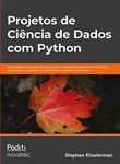 Projetos de ciência de dados com Python: Abordagem de estudo de caso para a criação de projetos de ciência de dados bem-sucedidos usando Python, pandas e scikit-learn (Portuguese Edition)