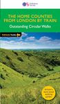 Home Counties from London by Train Pathfinder Walking Guide | Ordnance Survey | Pathfinder 72 | 27 Outstanding Circular Walks | England | Surrey | Walks | Adventure