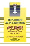 The Complete ACOA Sourcebook: Adult Children of Alcoholics at Home, at Work and in Love