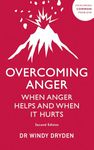 OVERCOMING ANGER: WHEN ANGER HELPS AND WHEN IT HURTS