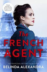 The French Agent: The unputdownable historical mystery novel from the bestselling author of THE MYSTERY WOMAN for readers who love Kate Morton, Natasha Lester and Kirsty Manning