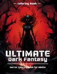 Ultimate Dark Fantasy: Horror Coloring Book for Adults: 60 Creepy Images of Monsters, Werewolfs, Gothic Knights, Witches and More!