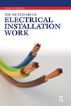 The Dictionary of Electrical Installation Work: Illustrated Dictionary - A Practical A-Z Guide