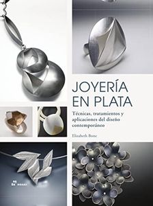 Joyería en plata. Técnicas, tratamientos y aplicaciones del diseño contemporáneo (DISE?O)