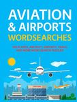 Aviation & Airports Wordsearches: 200 Planes, Aircraft, Airports, Travel and More Word Search Puzzles!