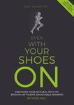 Even with your shoes on: Discover your natural path to smooth, efficient, enjoyable running