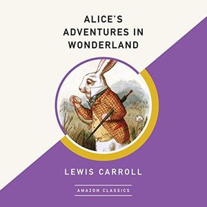 Alice's Adventures in Wonderland (AmazonClassics Edition)