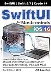 SwiftUI for Masterminds 3rd Edition 2022: How to take advantage of Swift and SwiftUI to create insanely great apps for iPhones, iPads, and Macs