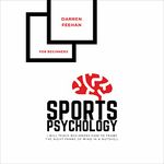 Sports Psychology for Beginners: I Will Teach Beginners How to Frame the Right Frame of Mind in a Nutshell