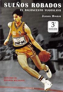 Sueños robados. El baloncesto yugoslavo (Baloncesto para leer)