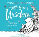 Winnie-the-Pooh's Little Book Of Wisdom: Classic humourous stories with charming illustrations great for children ages 12+