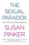 The Sexual Paradox: Men, Women and the Real Gender Gap