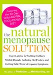 The Natural Menopause Solution: Expert Advice for Melting Stubborn Midlife Pounds, Reducing Hot Flashes, and Getting Relief from Menopause Symptoms