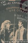 The Heidi Chronicles: Uncommon Women and Others & Isn't It Romantic